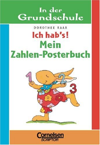 Stock image for Dorothee Raab - In der Grundschule: 1. Schuljahr - Grundwissen - Ich hab's!: Mein Zahlen-Posterbuch: Poster. Mindestabnahme von 5 Exemplaren for sale by medimops