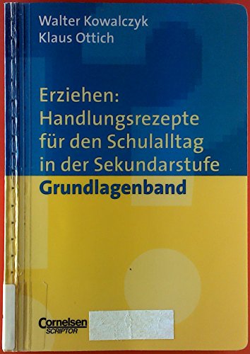 Beispielbild fr Erziehen: Handlungsrezepte fr den Schulalltag in der Sekundarstufe: Grundlagenband: Praxisbuch zum Verkauf von medimops