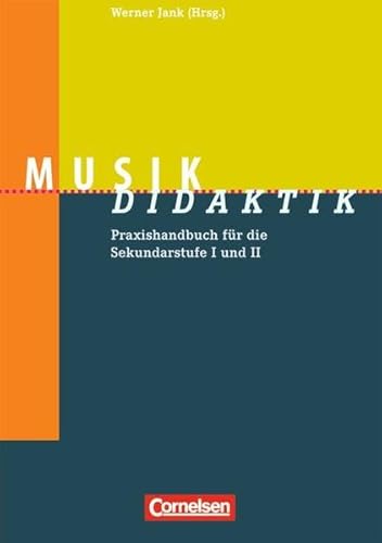 Musik-Didaktik: Praxishandbuch für die Sekundarstufe I und II