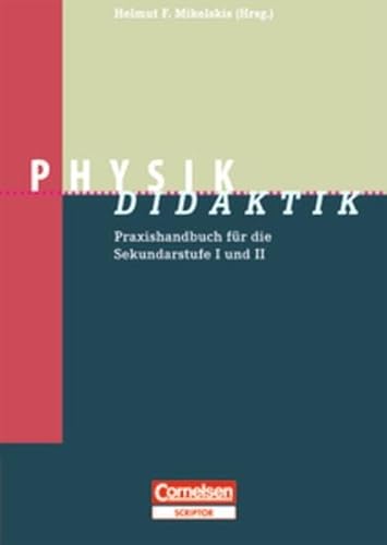 Fachdidaktik: Physik-Didaktik: Praxishandbuch für die Sekundarstufe I und II - Mikelskis, Prof. Dr. Helmut F., Berger, Veit