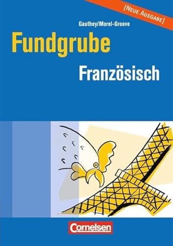 Fundgrube - Sekundarstufe I und II: Fundgrube Französisch Sylvie Gauthey ; Cathérine Morel-Groove - Gauthey, Sylvie und Catherine Morel-Groove