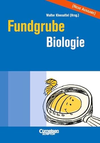 Fundgrube - Sekundarstufe I und II: Fundgrube Biologie - Kleesattel, Dr. Walter, Engelhardt, Dr. Brigitte