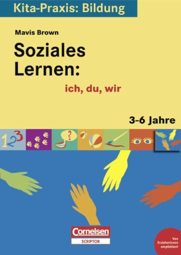Stock image for Kita-Praxis: Bildung: Soziales Lernen: ich, du, wir: 3 bis 6 Jahre for sale by medimops