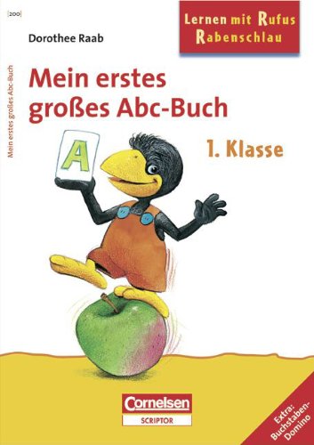 Dorothee Raab - Lernen mit Rufus Rabenschlau: 1. Schuljahr - Mein erstes großes Abc-Buch: Band 200. Arbeitsbuch. Extra: Buchstaben-Domino: 1. Klasse. Lernspiele für zu Hause. Druckschrift - Dorothee Raab