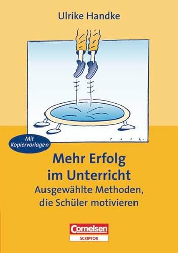 Praxisbuch: Mehr Erfolg im Unterricht, Ausgewählte Methoden für schülerorientiertes Lehren - Handke, Ulrike