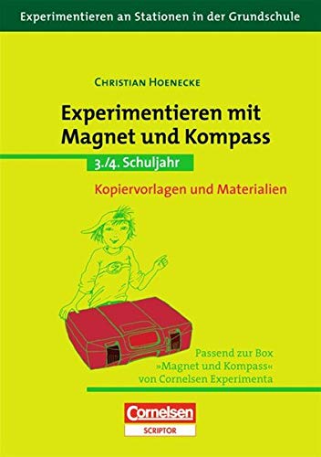 Experimentieren an Stationen in der Grundschule: Experimentieren mit Magnet und Kompass: 3./4. Schuljahr. Kopiervorlagen und Materialien - Christian Hoenecke
