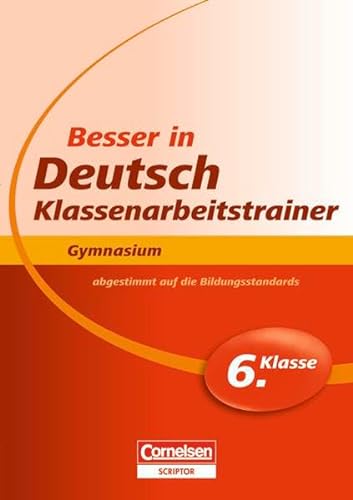 Stock image for Besser in der Sekundarstufe I - Deutsch - Gymnasium: Klassenarbeitstrainer: 6. Schuljahr - bungsbuch mit separatem Lsungsheft (24 S.) for sale by medimops