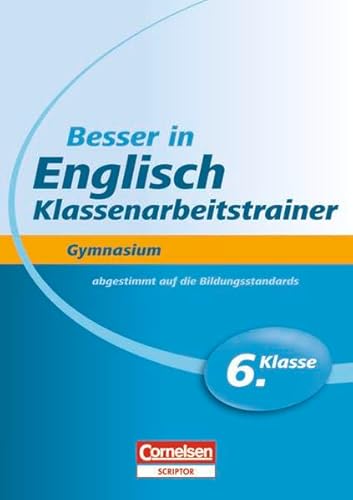 Beispielbild fr Besser in der Sekundarstufe I - Englisch - Gymnasium: Klassenarbeitstrainer: 6. Schuljahr - bungsbuch mit separatem Lsungsheft (20 S.) zum Verkauf von medimops