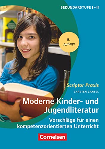 Imagen de archivo de Scriptor Praxis - Deutsch: Moderne Kinder- und Jugendliteratur: Vorschlge fr einen kompetenzorientierten Unterricht. Buch: Ein Praxishandbuch fr den Unterricht a la venta por medimops