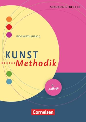 Fachmethodik: Kunst-Methodik: Handbuch für die Sekundarstufe I und II - Berlinger, Tanya, Paech, Katharina