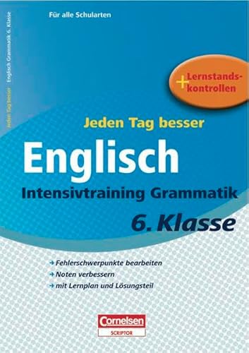 Jeden Tag besser - Englisch: 6. Schuljahr - Intensivtraining Grammatik: Übungsheft mit Lernplan und Lernstandskontrollen. Mit entnehmbarem Lösungsteil - Claudia Schwarz