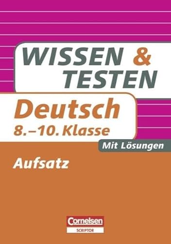 9783589230181: Wissen und Testen - Deutsch: 8.-10. Schuljahr - Aufsatz: Buch mit Lsungen