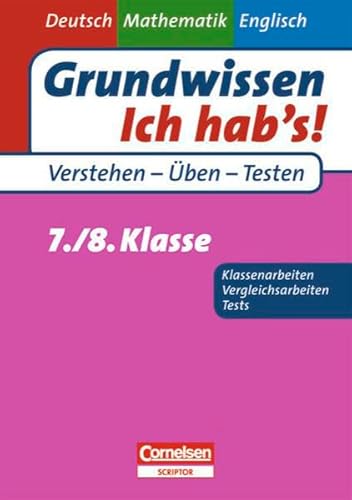 Stock image for Grundwissen - Ich hab's! - Deutsch - Mathematik - Englisch: 7./8. Schuljahr - bungsbuch fr Vergleichs- und Klassenarbeiten sowie Tests: Mit Lsungsteil for sale by medimops