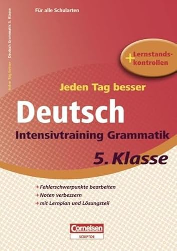 Beispielbild fr Jeden Tag besser - Deutsch: 5. Schuljahr - Intensivtraining Grammatik: bungsheft mit Lernplan und Lernstandskontrollen. Mit entnehmbarem Lsungsteil zum Verkauf von medimops