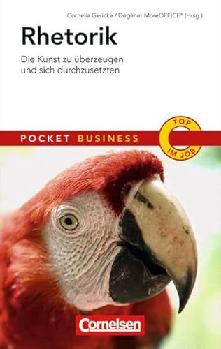 Pocket Business: Rhetorik: Die Kunst zu überzeugen und sich durchzusetzen - DegenerMoreOFFICE® und Cornelia Gericke