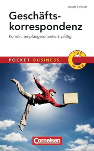 Pocket Business: Geschäftskorrespondenz: Korrekt, empfängerorientiert, pfiffig : Korrekt, empfängerorientiert, pfiffig - Renate Schmidt