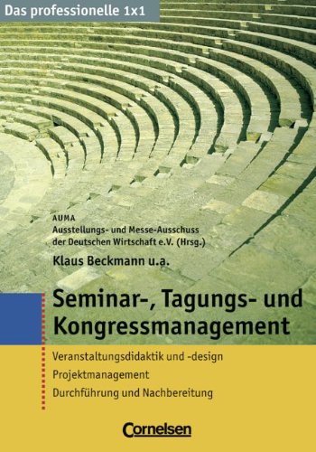 Beispielbild fr Das professionelle 1 x 1: Seminar-, Tagungs- und Kongressmanagement: Veranstaltungsdidaktik und -design - Projektmanagement - Durchfhrung und Nachbereitung zum Verkauf von medimops