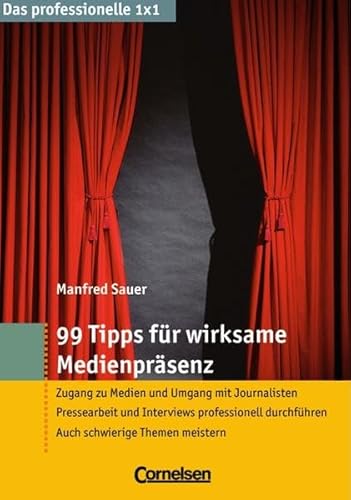 9783589235469: 99 Tipps fr einen gekonnten Medienprsenz: Zugang zu Medien und Umgang mit Journalisten. Interviews professionell durchfhren. Auch schwierige Themen meistern