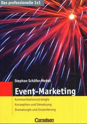 Stock image for Das professionelle 1 x 1: Event-Marketing: Kommunikationsstrategie - Konzeption und Umsetzung - Dramaturgie und Inszenierung for sale by medimops