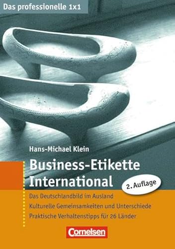 Stock image for Das professionelle 1 x 1: Business-Etikette International: Das Deutschlandbild im Ausland - Kulturelle Gemeinsamkeiten und Unterschiede - Praktische Verhaltenstipps fr 26 Lnder for sale by medimops