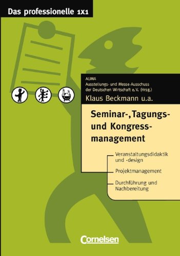 Das professionelle 1 x 1: Seminar-, Tagungs- und Kongressmanagement (9783589235735) by Klaus Beckmann