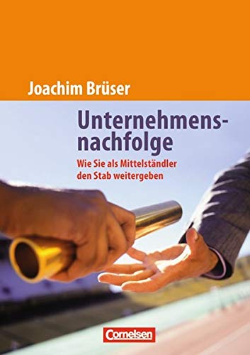 9783589236343: Handbcher Unternehmenspraxis: Unternehmensnachfolge: Wie Sie als Mittelstndler den Stab weitergeben. Buch