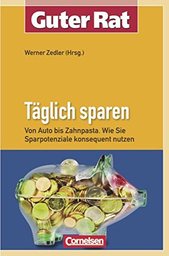 Stock image for Guter Rat: Tglich sparen: Von Auto bis Zahnpasta - Wie Sie Sparpotenziale konsequent nutzen for sale by medimops