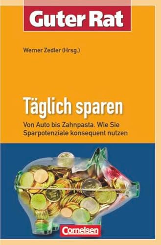 Stock image for Guter Rat: Tglich sparen: Von Auto bis Zahnpasta - Wie Sie Sparpotenziale konsequent nutzen for sale by medimops