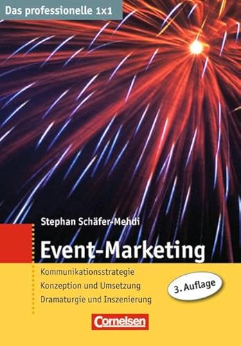 Beispielbild fr Das professionelle 1 x 1: Event-Marketing: Kommunikationsstrategie - Konzeption und Umsetzung - Dramaturgie und Inszenierung: Kommunikationsstrategie. . und Umsetzung. Dramaturgie und Inszenierung zum Verkauf von medimops