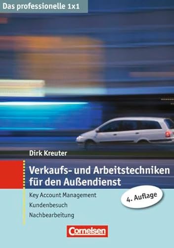 Beispielbild fr Das professionelle 1 x 1: Verkaufs- und Arbeitstechniken fr den Auendienst: Key Account Management - Kundenbesuch - Nachbereitung: Key Account Management - Kundenbesuch - Nachbearbeitung zum Verkauf von medimops