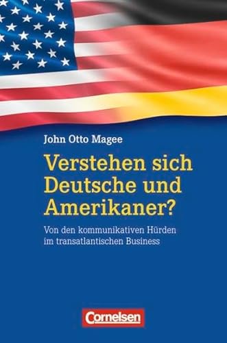 Beispielbild fr Wirtschaftssachbuch: Verstehen sich Deutsche und Amerikaner?: Von den kommunikativen Hrden im transatlantischen Business zum Verkauf von medimops