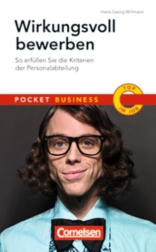 Wirkungsvoll bewerben: So erfüllen Sie die Kriterien der Personalabteilung. Pocket Business. - Willmann, Hans-Georg,