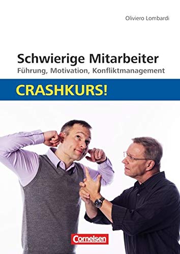 Beispielbild fr Schwierige Mitarbeiter: Crashkurs!: Fhrung, Motivation, Konfliktmanagement zum Verkauf von medimops