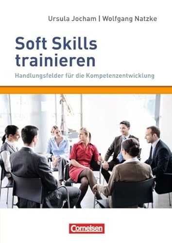 9783589240692: Soft Skills trainieren - Handlungsfelder fr die Kompetenzentwicklung