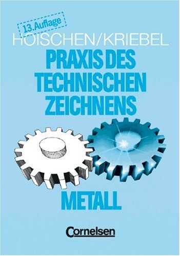 Stock image for Praxis des Technischen Zeichnens Metall: Erklrungen, bungen, Tests for sale by medimops