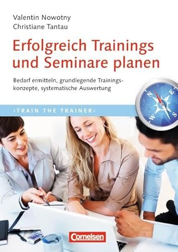 Beispielbild fr Trainerkompetenz: Erfolgreich Trainings und Seminare planen: Bedarf ermitteln, grundlegende Trainingskonzepte, systematische Auswertung zum Verkauf von medimops