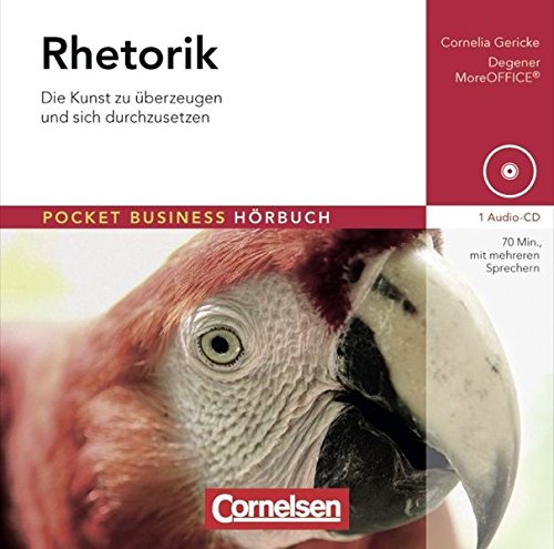 Pocket Business - Hörbuch: Rhetorik: Die Kunst zu überzeugen und sich durchzusetzen. Hör-CD - DegenerMoreOFFICE® und Cornelia Gericke