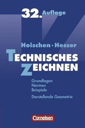 Technisches Zeichnen: Grundlagen, Normen, Beispiele, Darstellende Geometrie - Hesser, Prof. Dr. Wilfried, Hoischen, Dr. Hans