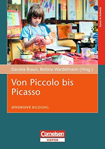 Offensive Bildung: Von Piccolo bis Picasso von Prof. Dr. Daniela Braun (Herausgeber), Bettina Wardelmann (Herausgeber) - Prof. Dr. Daniela Braun (Herausgeber), Bettina Wardelmann (Herausgeber)