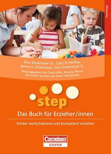 Beispielbild fr STEP - Das Buch fr Erzieher/innen. Kinder wertschtzend und kompetent erziehen. Mit einem Vorwort von Klaus Hurrelmann. Aus dem Amerikanischen von Gabi Bhrer. berarbeitet, adaptiert und herausgegeben von Trudi Khn und Roxana Petcov . zum Verkauf von Antiquariat Christoph Wilde