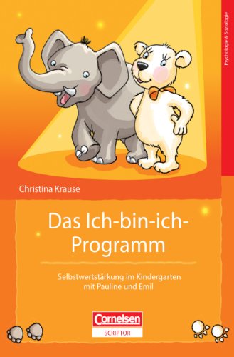 Stock image for Das Ich-bin-ich-Programm: Selbstwertstrkung im Kindergarten mit Pauline und Emil for sale by medimops