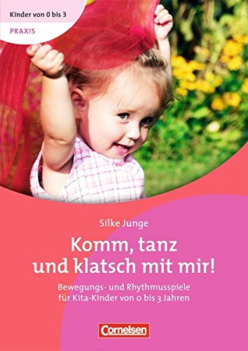 Beispielbild fr Komm, tanz und klatsch mit mir! : Bewegungs- und Rhythmikspiele fr Kinder von 0 - 3 Jahren. Frhe Kindheit : Kinder von 0 bis 3 - Praxis, zum Verkauf von Buchparadies Rahel-Medea Ruoss