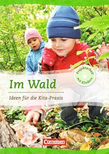 Stock image for Projektarbeit mit Kindern: Im Wald: Ideen fr die Kita-Praxis - 5-6 Jahre for sale by GF Books, Inc.