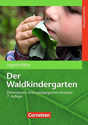 Der Waldkindergarten: Dimensionen eines pädagogischen Ansatzes - Ingrid Miklitz