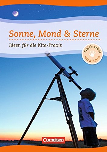 Beispielbild fr Projektarbeit mit Kindern: Sonne, Mond & Sterne: Ideen fr die Kita-Praxis ab 5 Jahren zum Verkauf von medimops