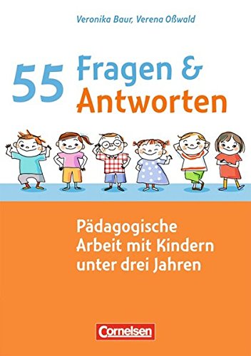 Beispielbild fr 55 Fragen & 55 Antworten: Pdagogische Arbeit mit Kindern unter drei Jahren zum Verkauf von medimops