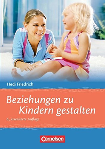 Beispielbild fr Beziehungen zu Kindern gestalten (6., erweiterte Auflage): Buch zum Verkauf von Alexander Wegner