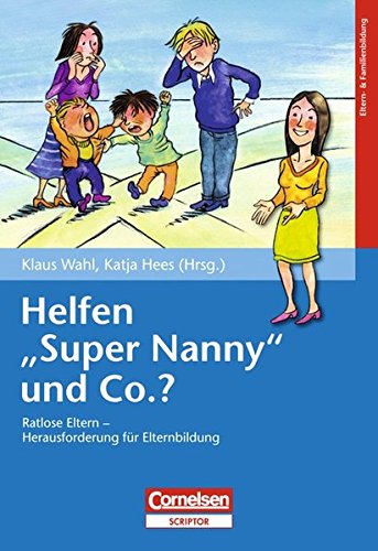 Imagen de archivo de Helfen "Super Nanny" & Co?: Ratlose Eltern - Herausforderung für die Elternbildung a la venta por WorldofBooks