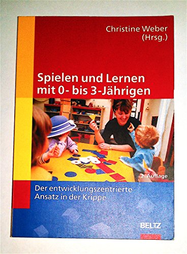 Stock image for Spielen und Lernen mit 0- bis 3-Jhrigen: Der entwicklungszentrierte Ansatz in der Krippe for sale by medimops