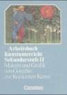 Stock image for Arbeitsbuch Kunstunterricht - Sekundarstufe II: Malerei und Grafik von Goya bis zur Konkreten Kunst: Schlerbuch for sale by medimops